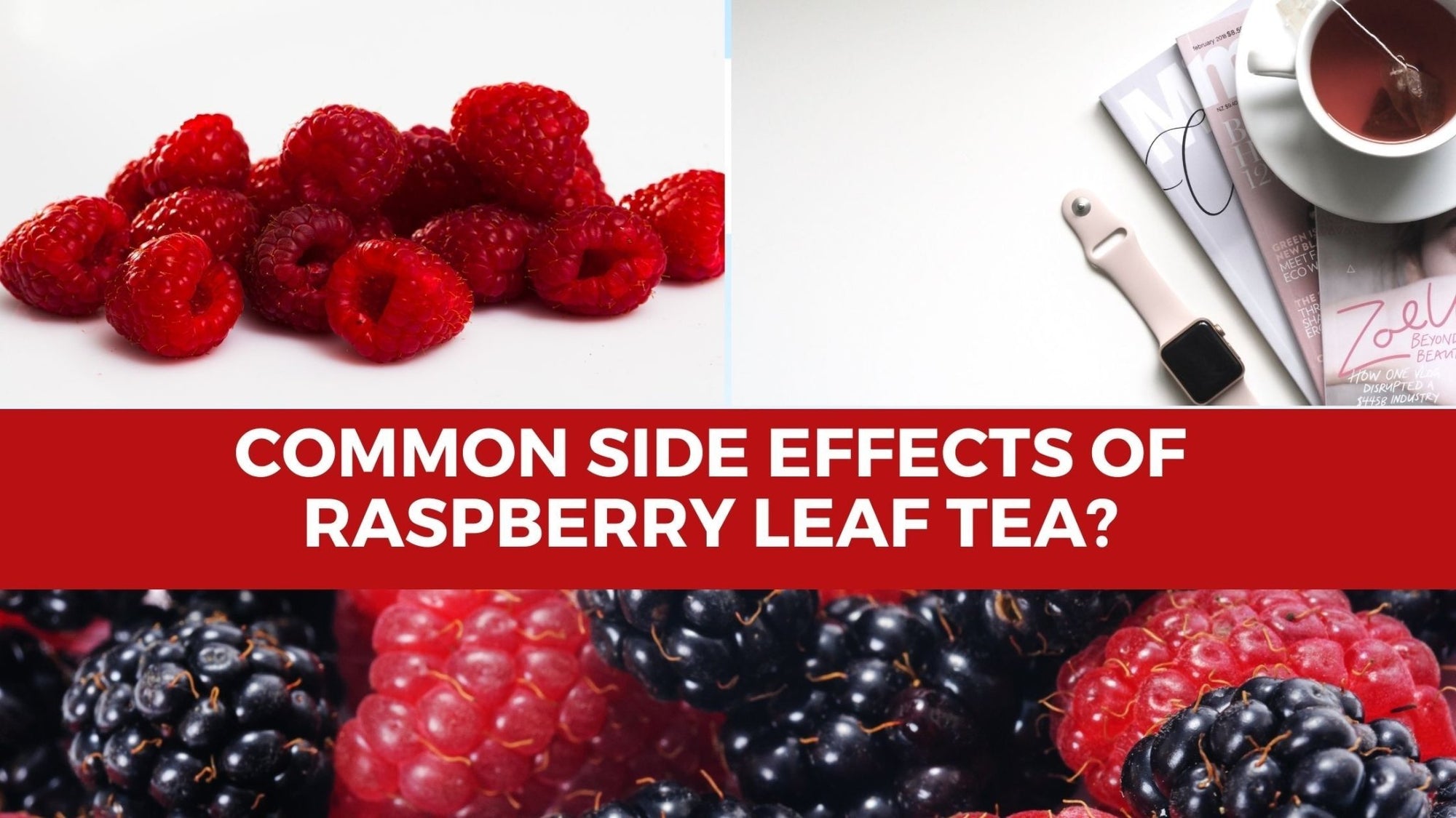 What Are Common Side Effects Of Raspberry Leaf Tea? - Teatoxlife