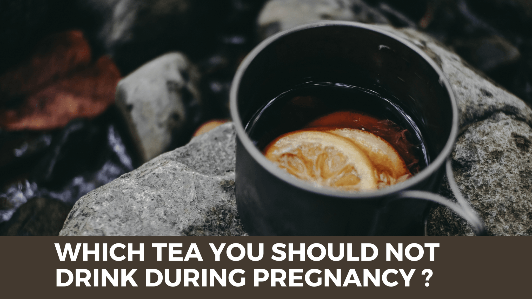 Which tea you should not drink during pregnancy ? - Teatoxlife